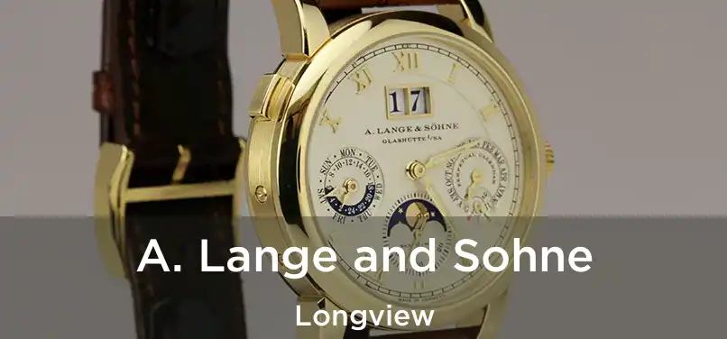 A. Lange and Sohne Longview