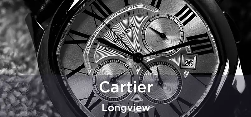 Cartier Longview