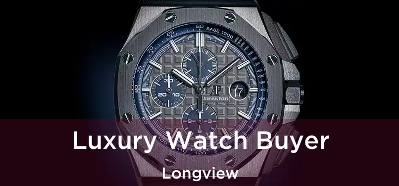 Luxury Watch Buyer Longview