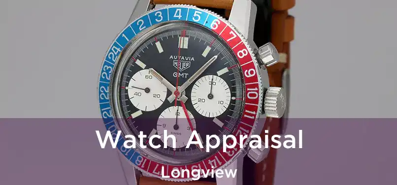 Watch Appraisal Longview