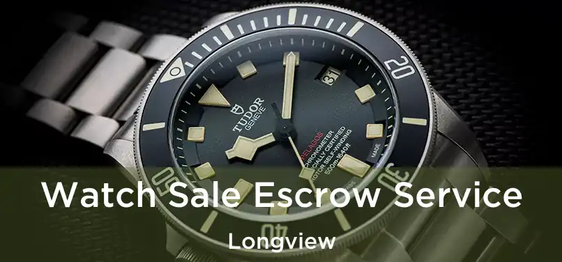 Watch Sale Escrow Service Longview