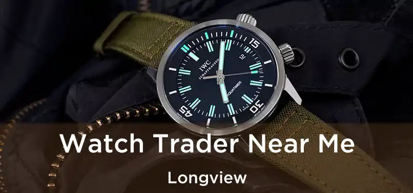 Watch Trader Near Me Longview